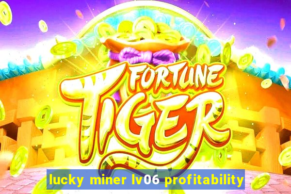 lucky miner lv06 profitability